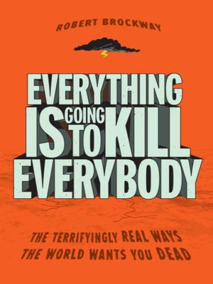 cover image of Everything Is Going to Kill Everybody